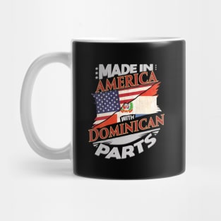 Made In America With Dominican Parts - Gift for Dominican From Dominican Republic Mug